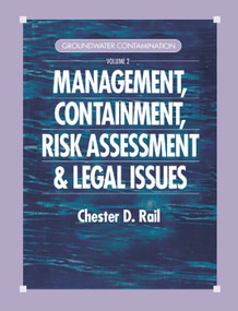 Groundwater Contamination, Volume II (Management, Containment, Risk Assessment and Legal Issues) by Chester D. Rail, 9780367398699