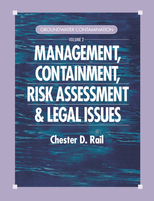 Groundwater Contamination, Volume II (Management, Containment, Risk Assessment and Legal Issues) by Chester D. Rail, 9780367398699