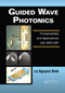 Guided Wave Photonics (Fundamentals and Applications with MATLAB) by Le Nguyen Binh, 9780367452230