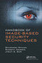 Handbook of Image-based Security Techniques by Shivendra Shivani, Suneeta Agarwal, Jasjit S. Suri, 9780367571634