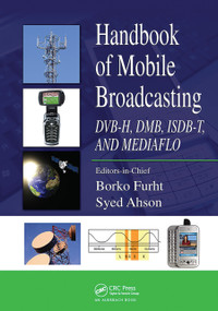 Handbook of Mobile Broadcasting (DVB-H, DMB, ISDB-T, AND MEDIAFLO) by Borko Furht, Syed A. Ahson, 9780367452650