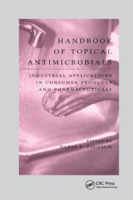 Handbook of Topical Antimicrobials (Industrial Applications in Consumer Products and Pharmaceuticals) by Daryl S. Paulson, 9780367395827