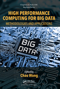 High Performance Computing for Big Data (Methodologies and Applications) by Chao Wang, 9780367572891