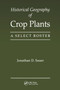 Historical Geography of Crop Plants (A Select Roster) by Jonathan D. Sauer, 9780367449872