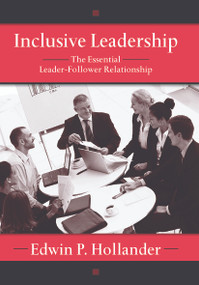 Inclusive Leadership (The Essential Leader-Follower Relationship) by Edwin Hollander, 9780415648455