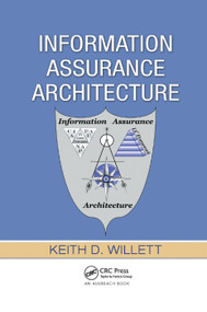 Information Assurance Architecture by Keith D. Willett, 9780367387174