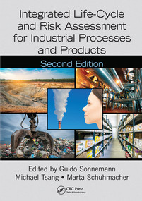 Integrated Life-Cycle and Risk Assessment for Industrial Processes and Products by Guido Sonnemann, Michael Tsang, Marta Schuhmacher, 9780367570880