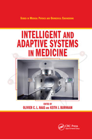 Intelligent and Adaptive Systems in Medicine by Olivier C. L. Haas, Keith J. Burnham, 9780367387624