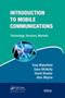 Introduction to Mobile Communications (Technology, Services, Markets) by Tony Wakefield, Dave McNally, David Bowler, Alan Mayne, 9780367389192
