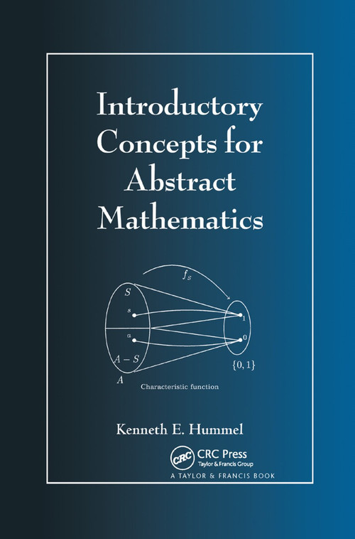 Introductory Concepts for Abstract Mathematics by Kenneth E. Hummel, 9780367398835