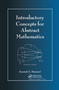 Introductory Concepts for Abstract Mathematics by Kenneth E. Hummel, 9780367398835
