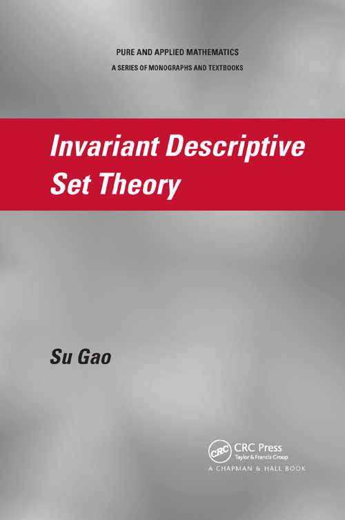 Invariant Descriptive Set Theory by Su Gao, 9780367386962