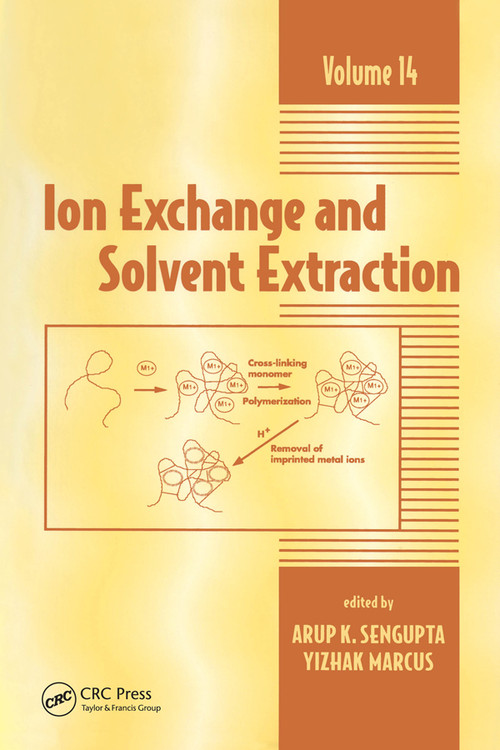Ion Exchange and Solvent Extraction (A Series of Advances, Volume 14) by Arup K. SenGupta, Yitzhak Marcus, 9780367397449