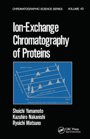 Ion-Exchange Chromatography of Proteins by Shuichi Yamamoto, Kazahiro Nakanishi, Ryuichi Matsuno, 9780367451318