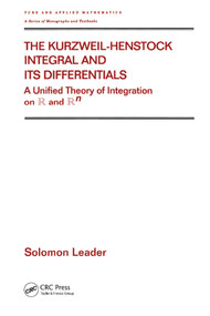 The Kurzweil-Henstock Integral and Its Differential (A Unified Theory of Integration on R and Rn) by Solomon Leader, 9780367397159