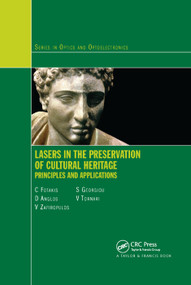 Lasers in the Preservation of Cultural Heritage (Principles and Applications) by Costas Fotakis, D. Anglos, V. Zafiropulos, Savas Georgiou, Vivi Tornari, 9780367390051