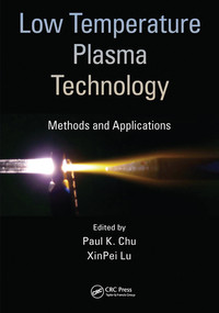 Low Temperature Plasma Technology (Methods and Applications) by Paul K. Chu, XinPei Lu, 9780367576363
