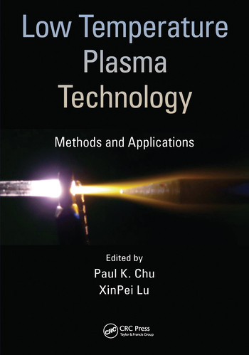 Low Temperature Plasma Technology (Methods and Applications) by Paul K. Chu, XinPei Lu, 9780367576363