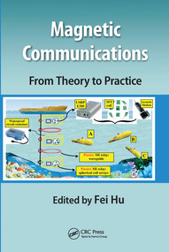 Magnetic Communications: From Theory to Practice by Fei Hu, 9780367571313