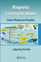 Magnetic Communications: From Theory to Practice by Fei Hu, 9780367571313