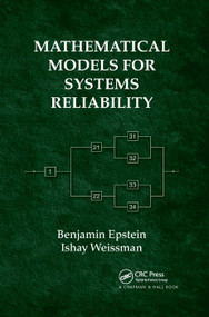 Mathematical Models for Systems Reliability by Benjamin Epstein, Ishay Weissman, 9780367387327