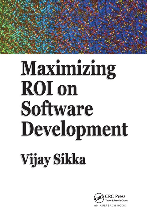 Maximizing ROI on Software Development by Vijay Sikka, 9780367393663