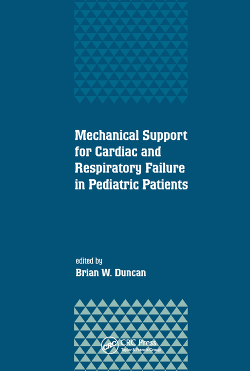 Mechanical Support for Cardiac and Respiratory Failure in Pediatric Patients by Brian Duncan, 9780367397555