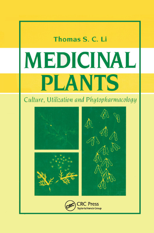 Medicinal Plants (Culture, Utilization and Phytopharmacology) by Thomas S. C. Li, 9780367398460