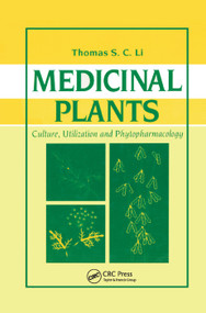 Medicinal Plants (Culture, Utilization and Phytopharmacology) by Thomas S. C. Li, 9780367398460