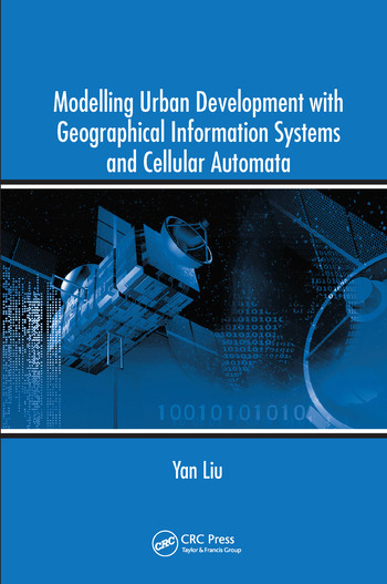 Modelling Urban Development with Geographical Information Systems and Cellular Automata by Yan Liu, 9780367577438
