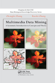 Multimedia Data Mining (A Systematic Introduction to Concepts and Theory) by Zhongfei Zhang, Ruofei Zhang, 9780367386276