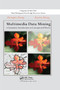 Multimedia Data Mining (A Systematic Introduction to Concepts and Theory) by Zhongfei Zhang, Ruofei Zhang, 9780367386276