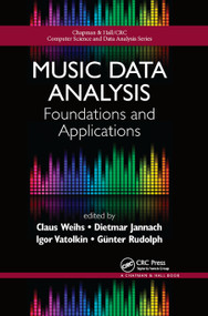 Music Data Analysis (Foundations and Applications) by Claus Weihs, Dietmar Jannach, Igor Vatolkin, Guenter Rudolph, 9780367872816