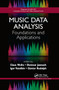 Music Data Analysis (Foundations and Applications) by Claus Weihs, Dietmar Jannach, Igor Vatolkin, Guenter Rudolph, 9780367872816