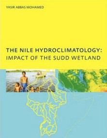 The Nile Hydroclimatology: Impact of the Sudd Wetland by Yasis Abbas Mohamed, 9780415384834