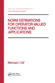 Norm Estimations for Operator Valued Functions and Their Applications by Michael Gil, 9780367401627