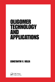 Oligomer Technology and Applications by Constantin V. Uglea, 9780367400699