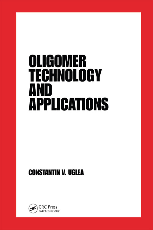 Oligomer Technology and Applications by Constantin V. Uglea, 9780367400699