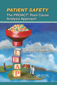 Patient Safety (The PROACT Root Cause Analysis Approach) by Robert J. Latino, 9780367386702