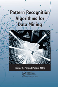 Pattern Recognition Algorithms for Data Mining by Sankar K. Pal, Pabitra Mitra, 9780367394240