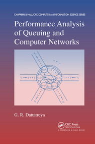 Performance Analysis of Queuing and Computer Networks by G.R. Dattatreya, 9780367387228