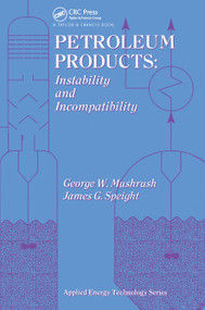 Petroleum Products (Instability And Incompatibility) by George Mushrush, 9780367448998