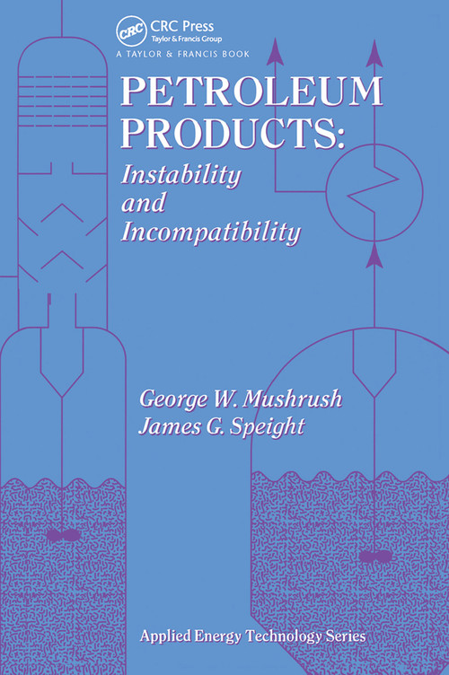 Petroleum Products (Instability And Incompatibility) by George Mushrush, 9780367448998