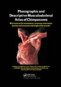 Photographic and Descriptive Musculoskeletal Atlas of Chimpanzees by Rui Diogo, Josep M. Potau, Juan F. Pastor, 9780367380359