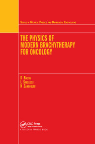 The Physics of Modern Brachytherapy for Oncology by Dimos Baltas, Loukas Sakelliou, Nikolaos Zamboglou, 9780367864217