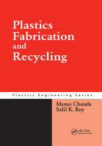 Plastics Fabrication and Recycling by Manas Chanda, Salil K. Roy, 9780367387129