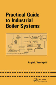 Practical Guide to Industrial Boiler Systems by Ralph Vandagriff, 9780367397401