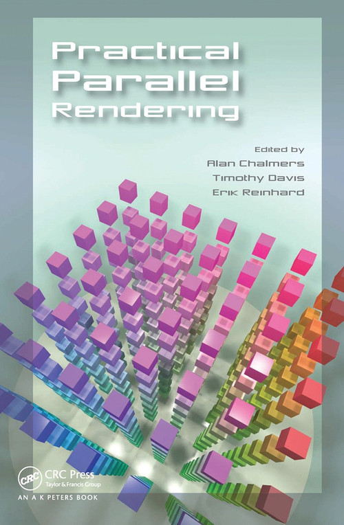 Practical Parallel Rendering by Alan Chalmers, Erik Reinhard, Tim Davis, 9780367447014