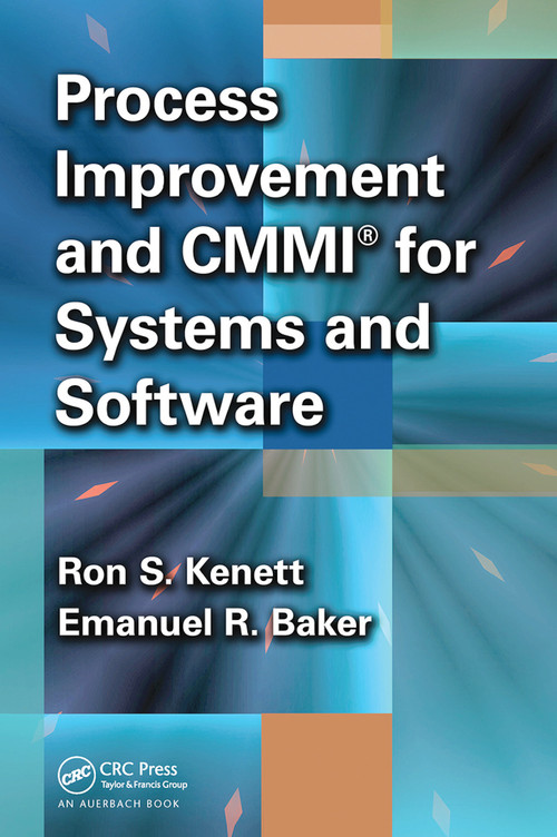 Process Improvement and CMMI for Systems and Software by Ron S. Kenett, Emanuel Baker, 9780367452360