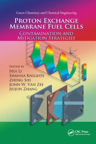 Proton Exchange Membrane Fuel Cells (Contamination and Mitigation Strategies) by Hui Li, Shanna Knights, Zheng Shi, John W. Van Zee, Jiujun Zhang, 9780367384272